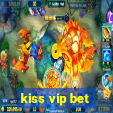 kiss vip bet